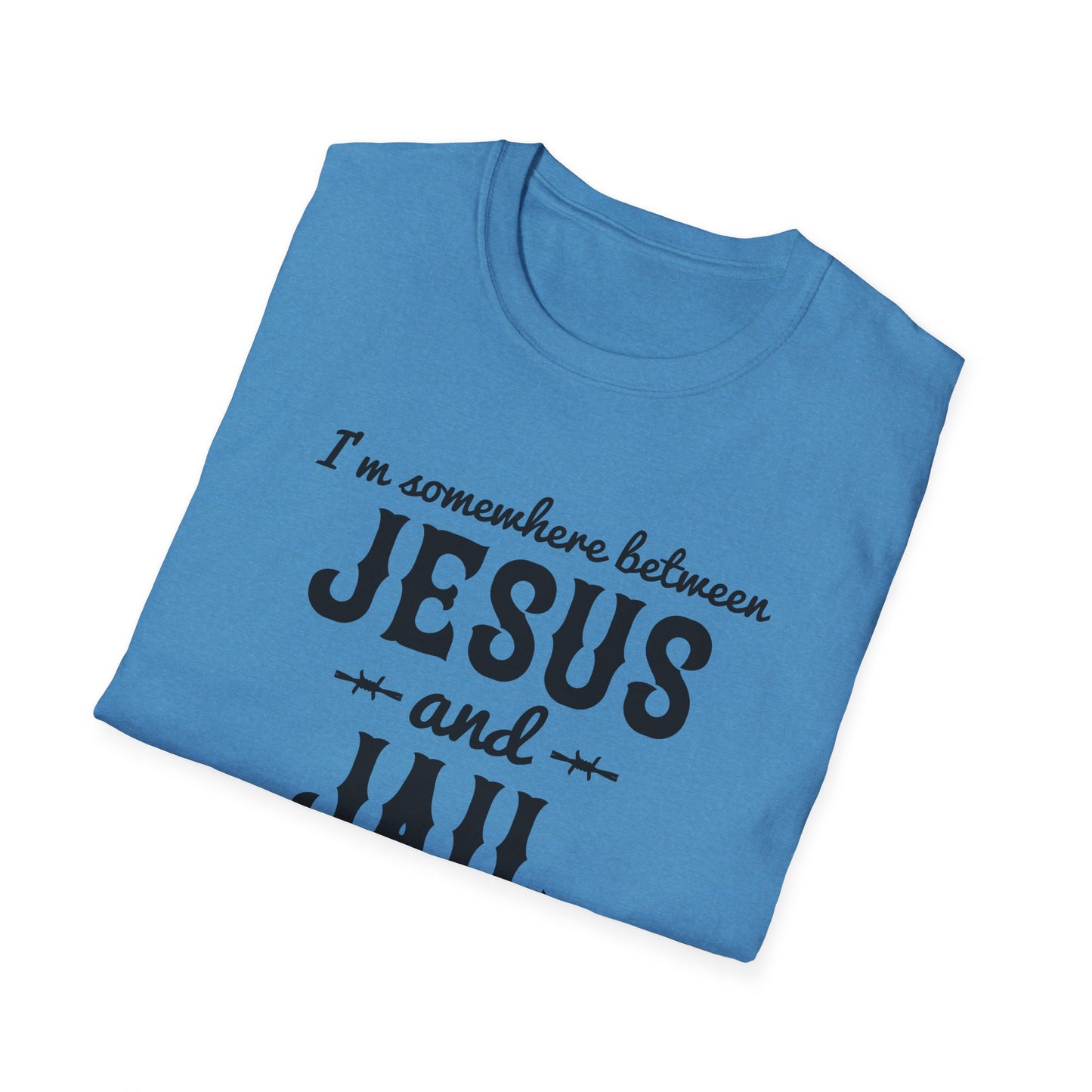 I'm Somewhere Between Jesus And Jail Funny Unisex Christian T-shirt