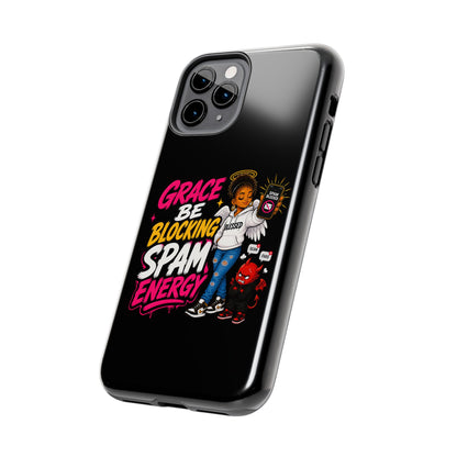 Tough Phone Case — "Grace Be Blocking Spam Energy" Black Protective Phone Cover