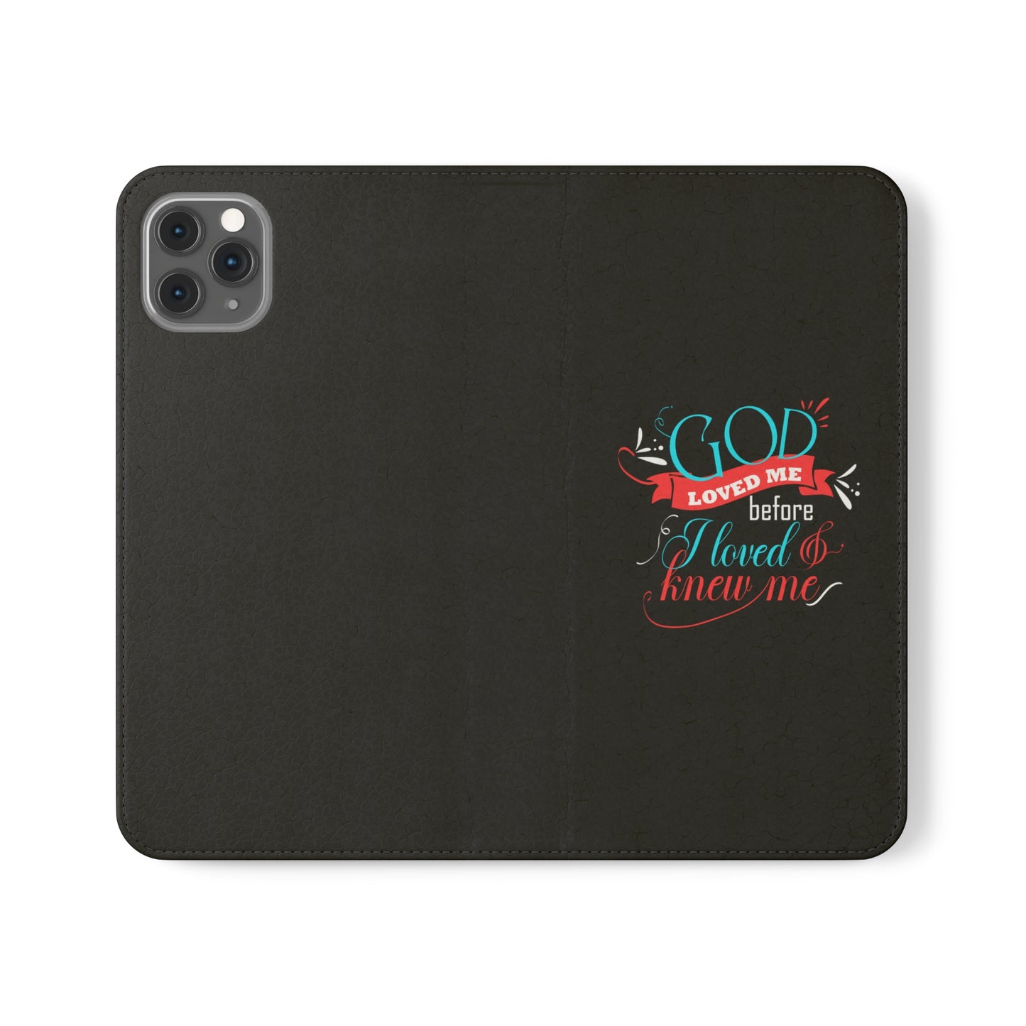 God Loved Me Before I Loved And Knew Me Phone Flip Cases