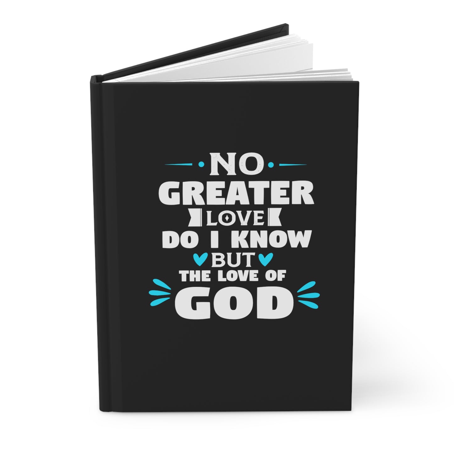 No Greater Love Do I Know But The Love Of God Hardcover Journal Matte