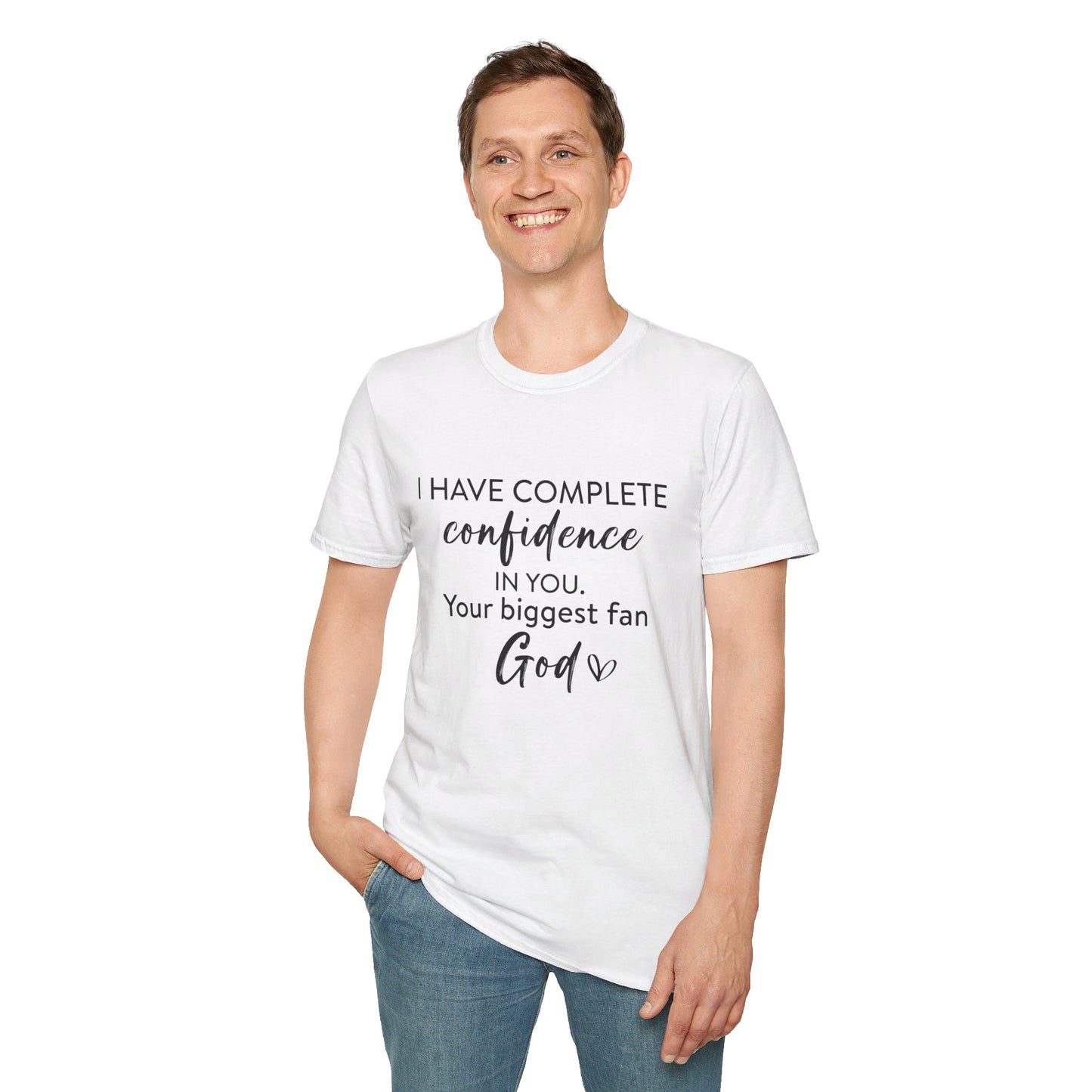 I Have Complete Confidence In You Your Biggest Fan God Unisex Christian T-shirt