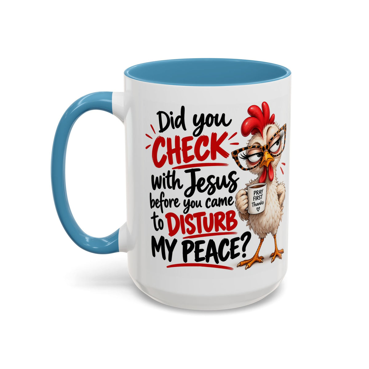 Christian Coffee Mug — “Did You Check with Jesus Before You Came to Disturb My Peace?” Accent Mug