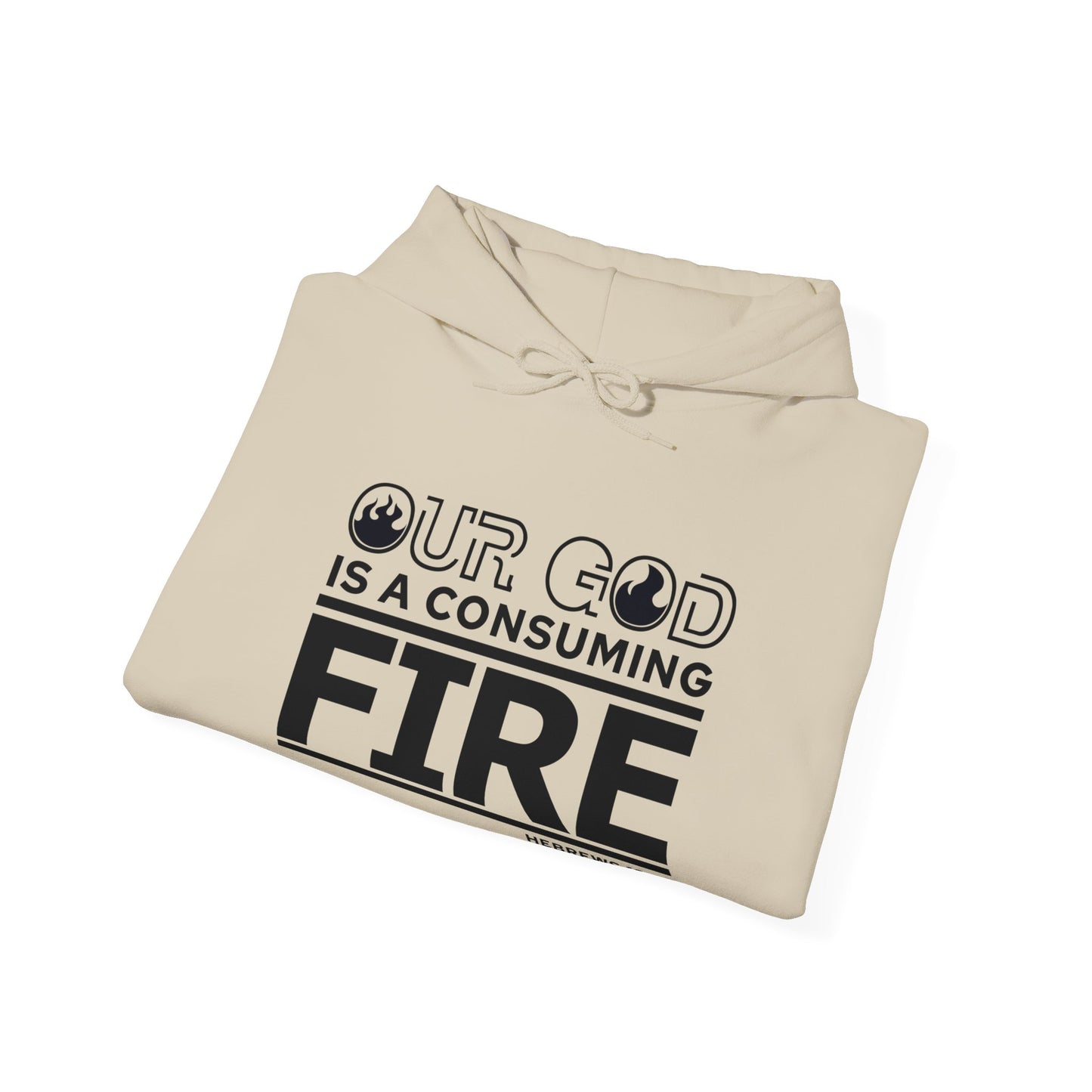 Our God Is A Consuming Fire Unisex Christian Hooded Pullover Sweatshirt