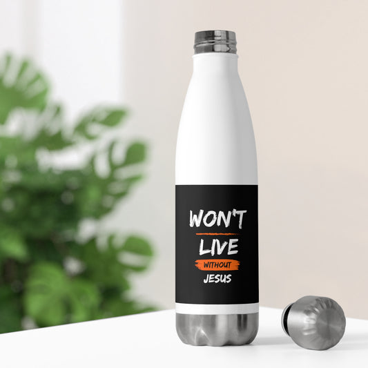 Won't Live Without Jesus Christian Insulated Bottle Printify