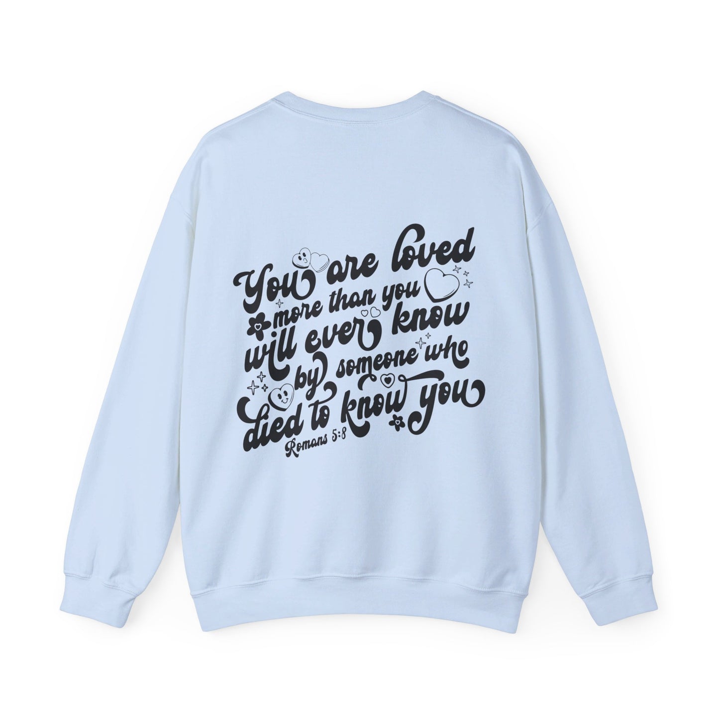 Romans 5:8 You Are Loved More Than You Will Ever Know Unisex Heavy Blend™ Crewneck Christian Sweatshirt