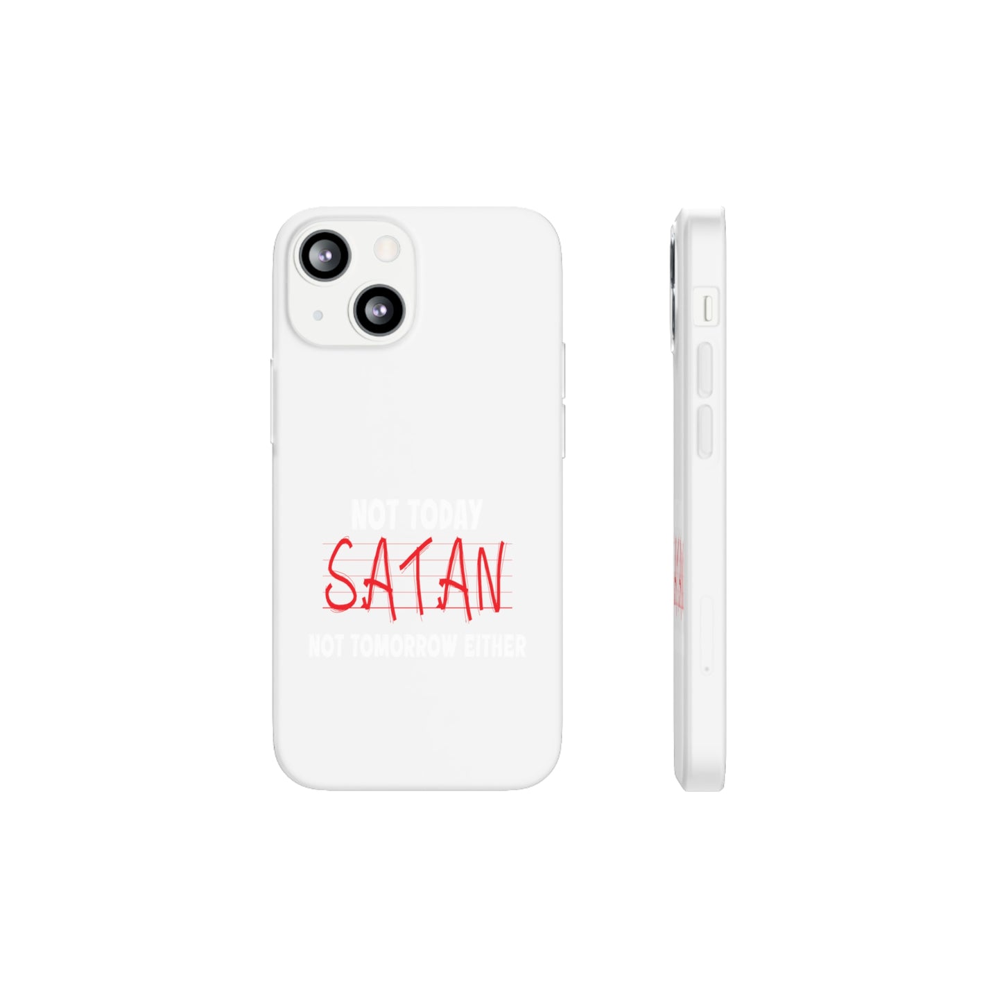 Not Today Satan Not Tomorrow Either Christian Flexi Phone Case Printify