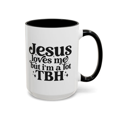 Christian Accent Coffee Mug — "Jesus Loves Me but I'm a Lot TBH" Religious Christian Gift