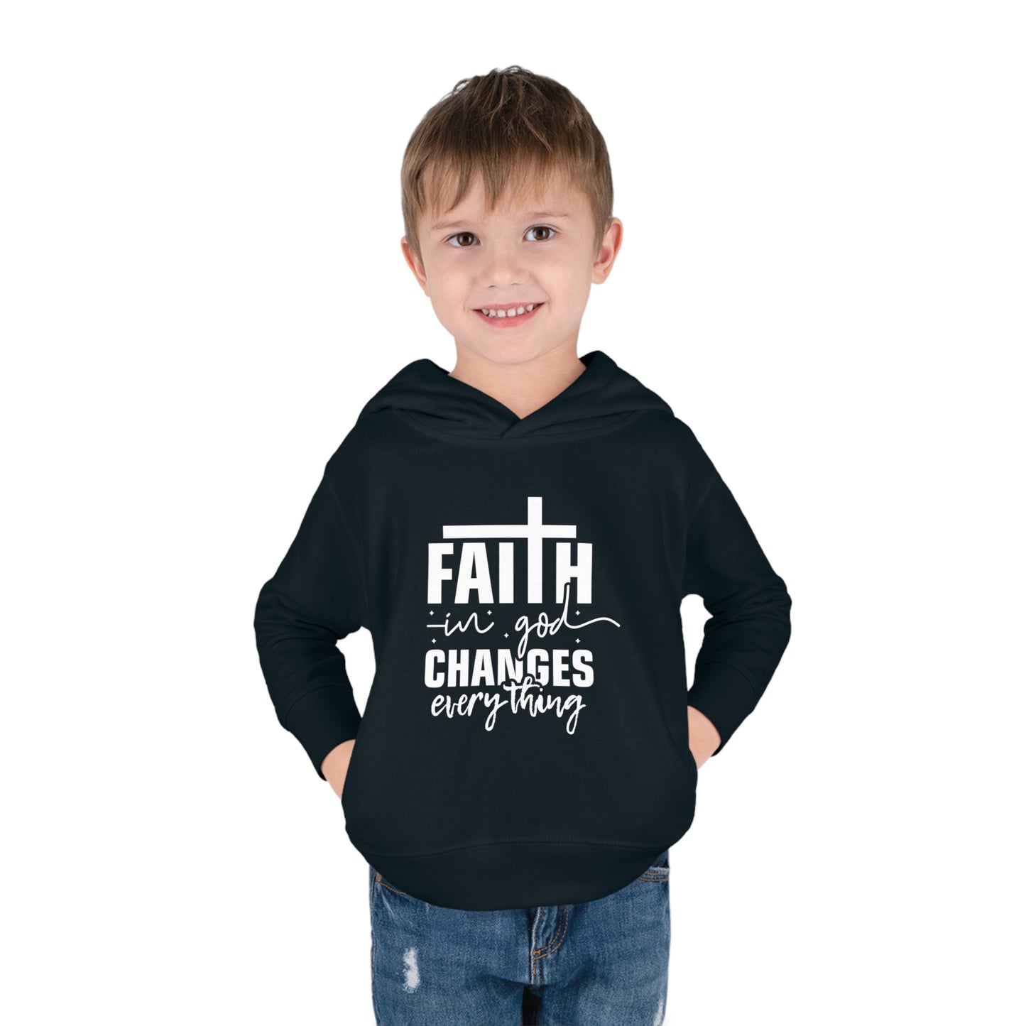 Faith In God Changes Everything Christian Toddler Pullover Fleece Hooded Sweatshirt