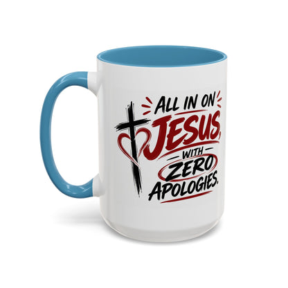 All In on Jesus with Zero Apologies Christian Coffee Mug