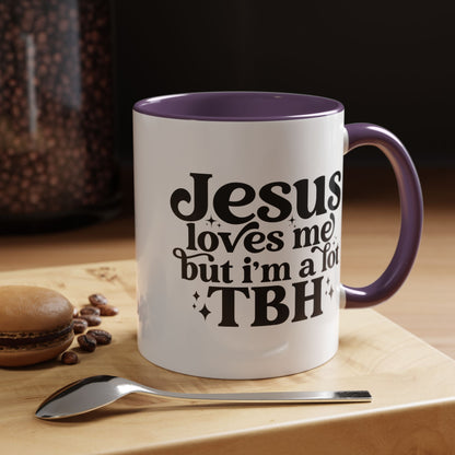 Christian Accent Coffee Mug — "Jesus Loves Me but I'm a Lot TBH" Religious Christian Gift