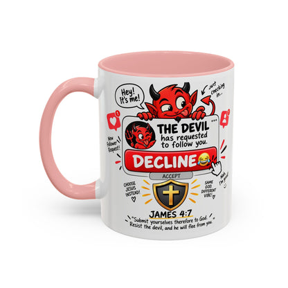 Decline the Devil Coffee Mug — "The Devil Has Requested to Follow You" (James 4:7)