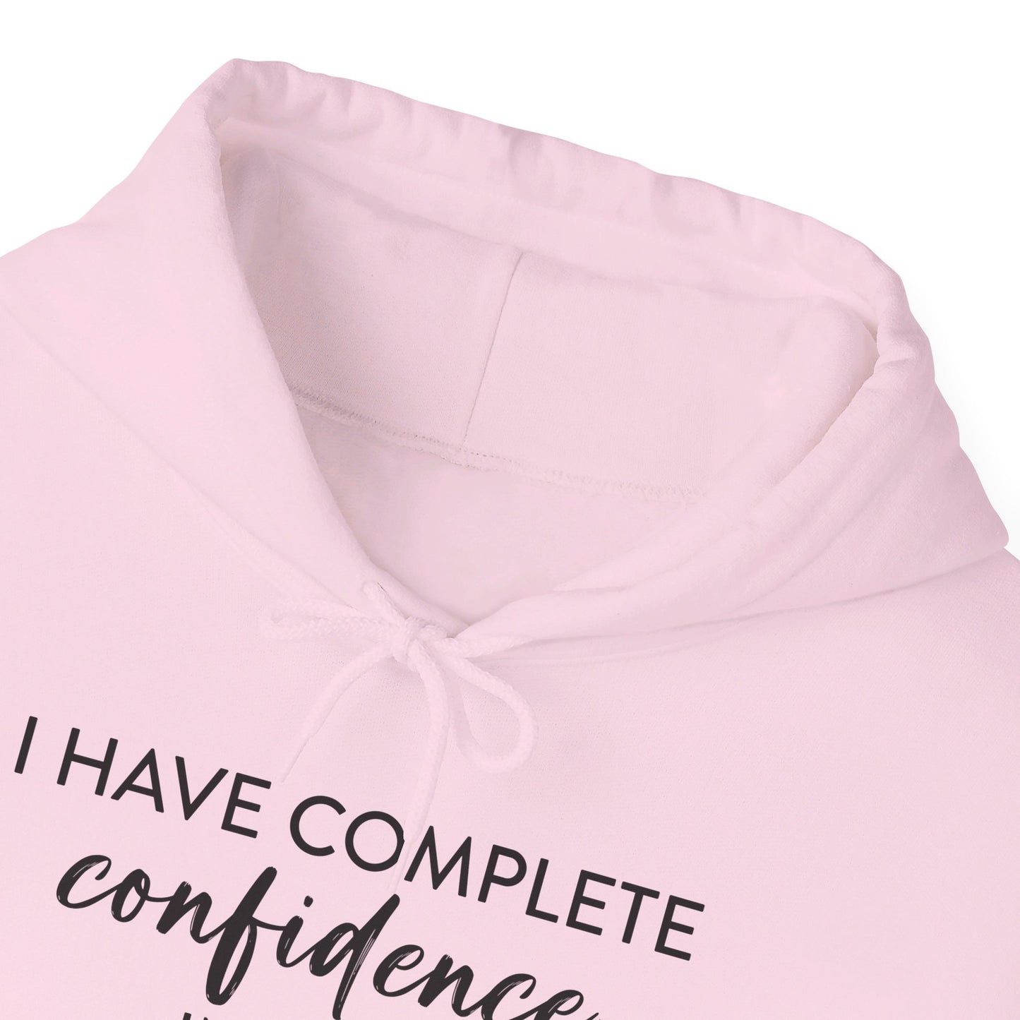 I Have Complete Confidence In You Your Biggest Fan God Unisex Christian Pullover Hooded Sweatshirt