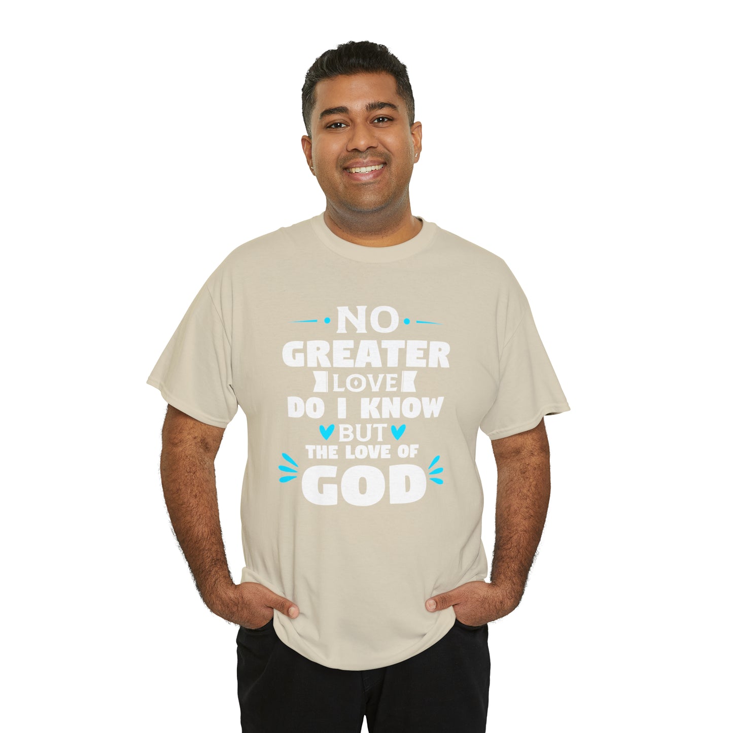 No Greater Love Do I Know But The Love Of God  Unisex Heavy Cotton Tee