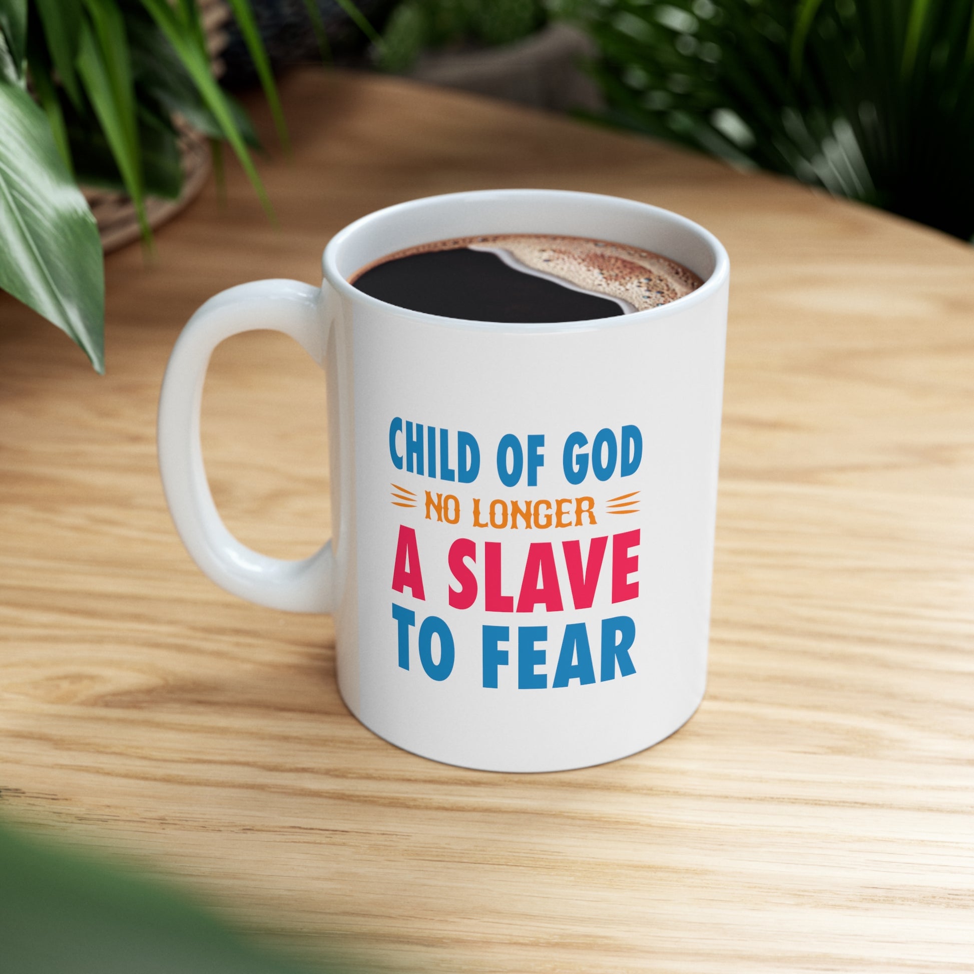 Child Of God No Longer A Slave To Fear  White Ceramic Mug 11oz (double sided printing) Printify