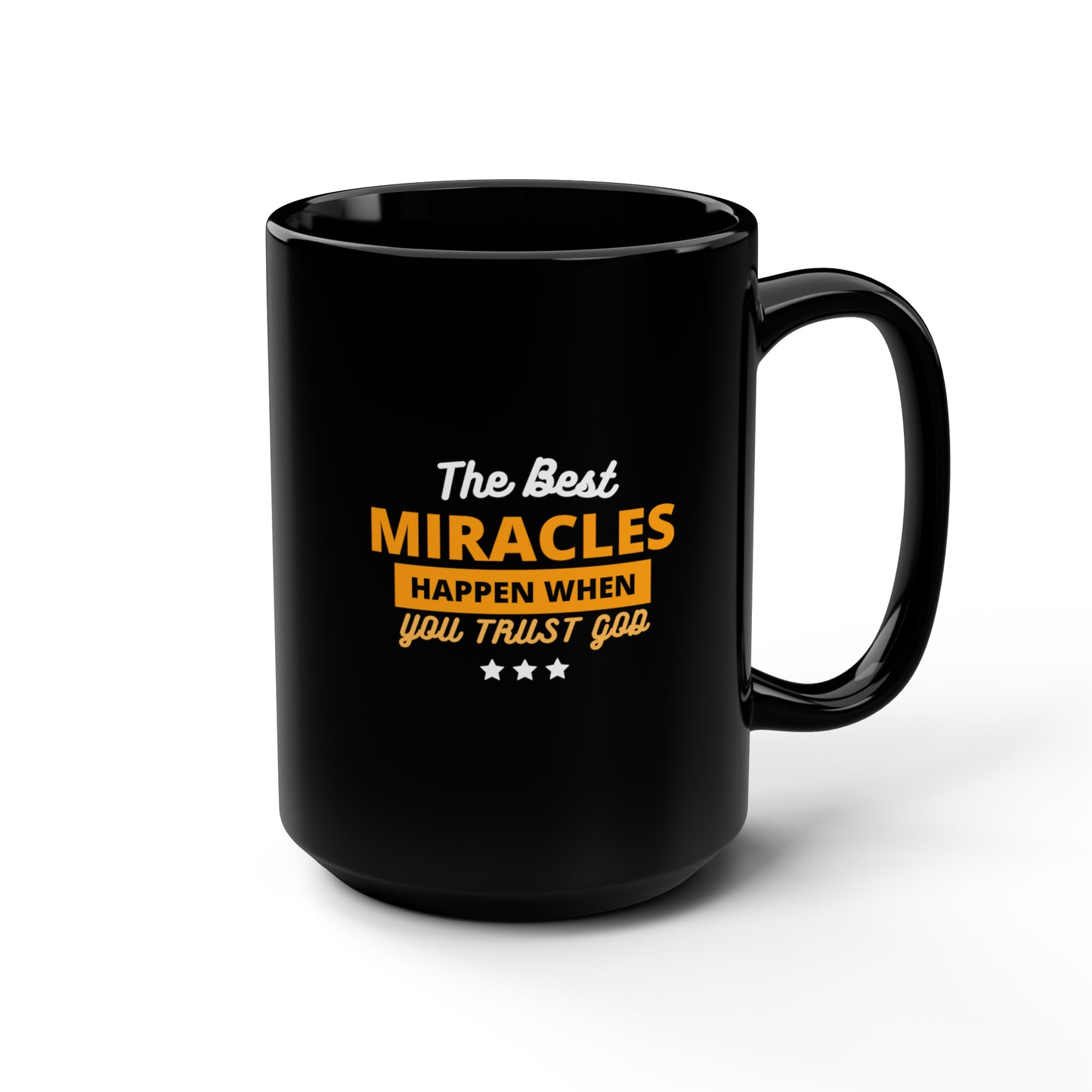 The Best Miracles Happen When You Trust God Black Ceramic Mug, 15oz (double sided print) Printify