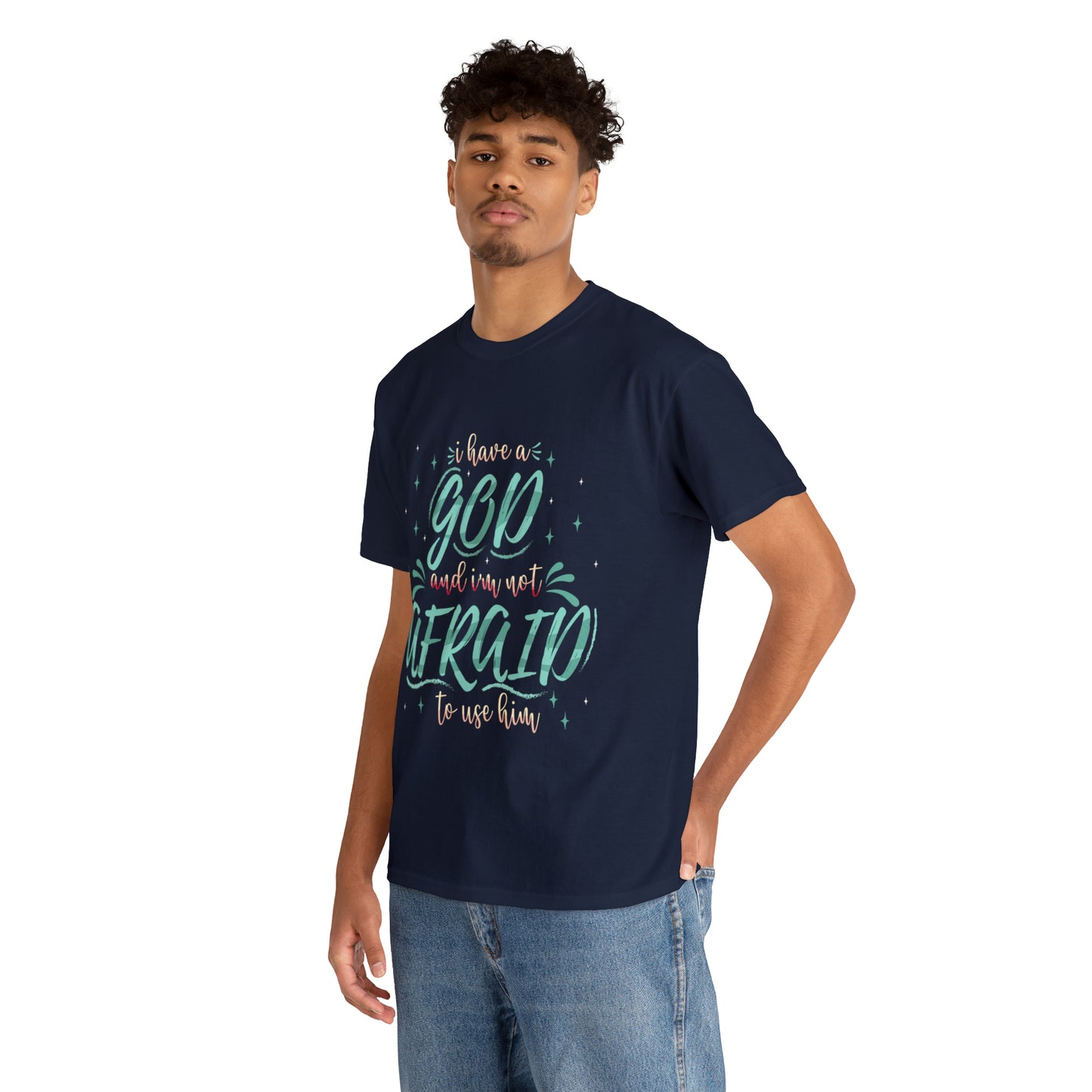 I Have A God & I'm Not Afraid To Use HIm Unisex Heavy Cotton Tee