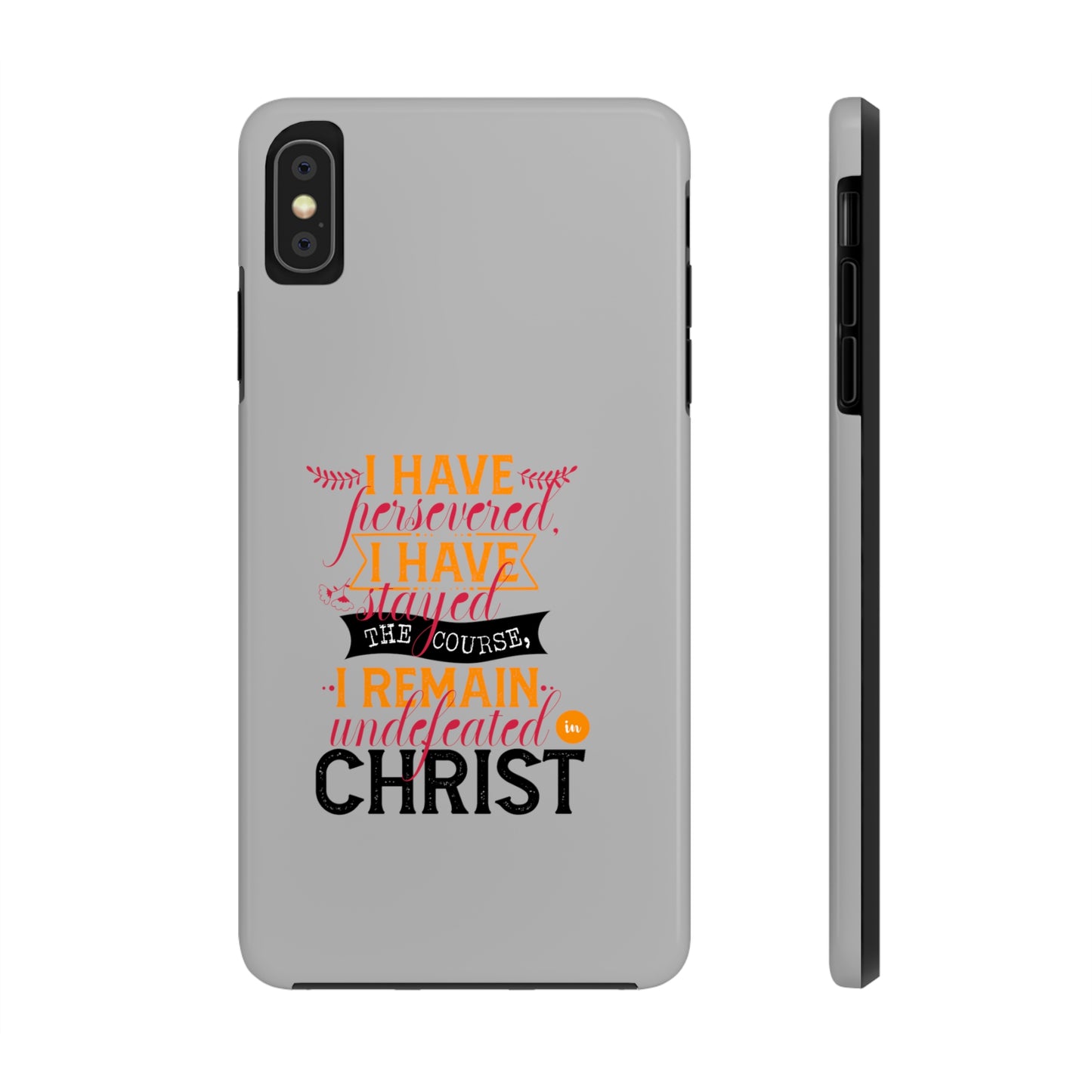 I Have Persevered I Have Stayed The Course I Remain Undefeated In Christ Tough Phone Cases, Case-Mate