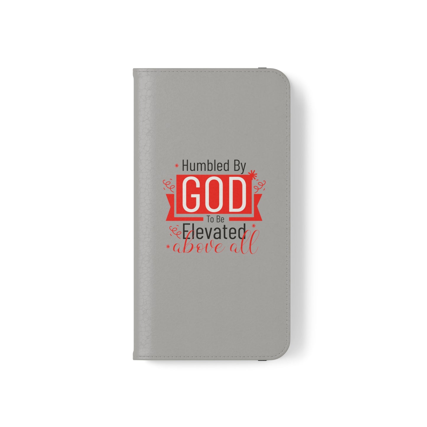 Humbled By God To Be Elevated Above All Phone Flip Cases