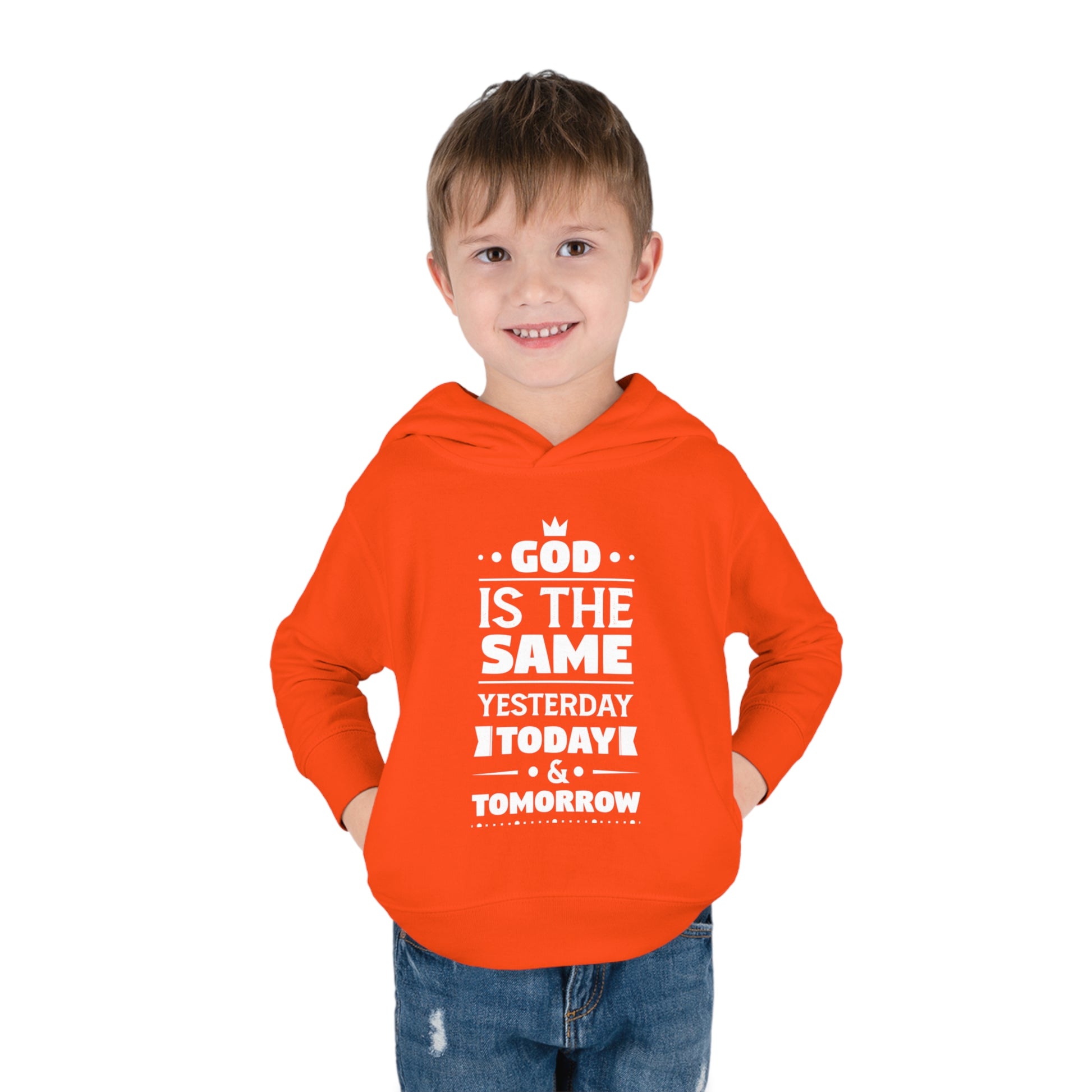 God Is The Same Yesterday Today & Tomorrow Toddler Pullover Fleece Hoodie Printify