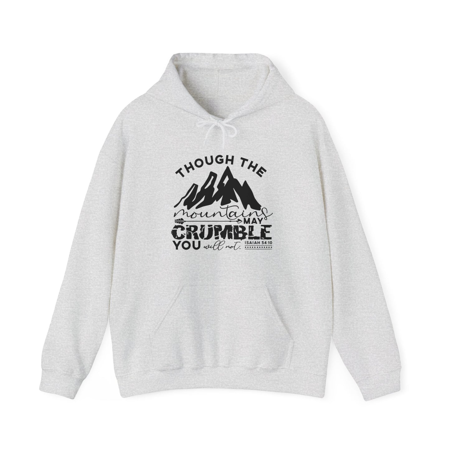 Though The Mountains May Crumble You Will Not Unisex Christian Hooded Pullover Sweatshirt