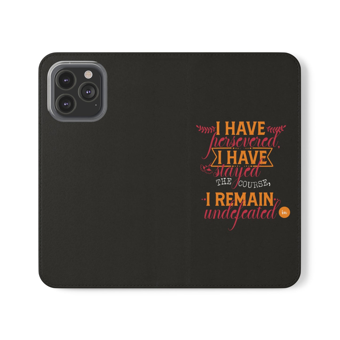 I Have Persevered I Have Stayed The Course I Remain Undefeated In Christ Phone Flip Cases