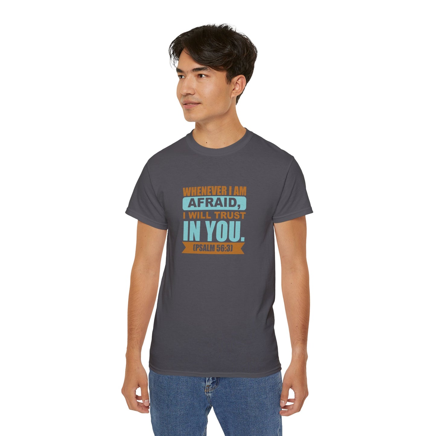 Psalm 56:3 Whenever I'm Afraid I Will Trust In You Unisex Christian Ultra Cotton Tee Printify