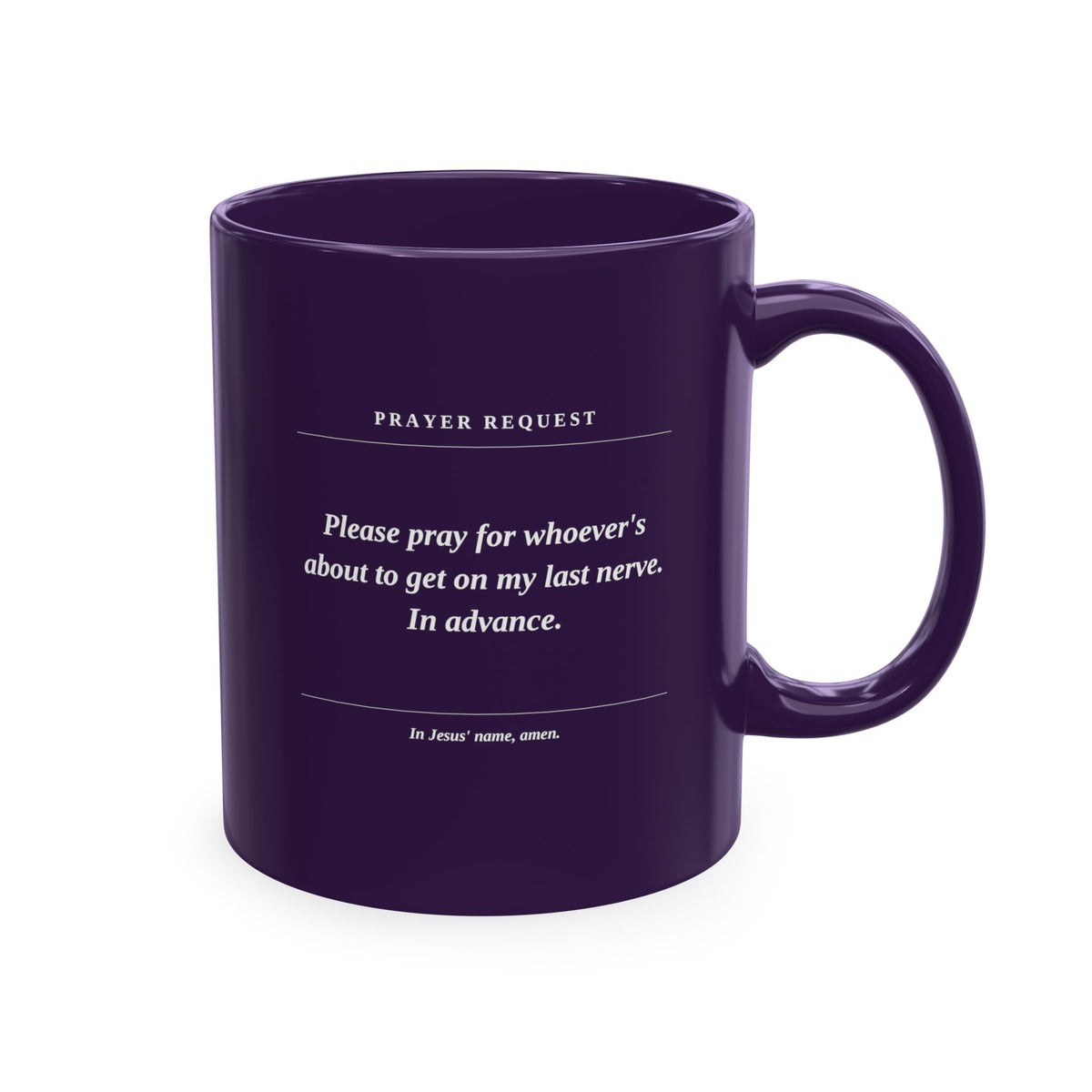 Prayer Request Ceramic Mug — Humorous 'Pray for Whoever Gets on My Last Nerve' Coffee Cup