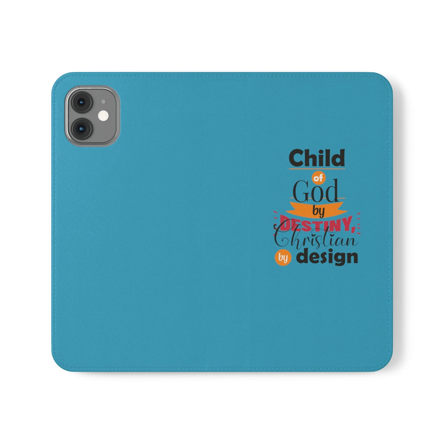 Child Of God By Destiny, Christian By Design Phone Flip Cases