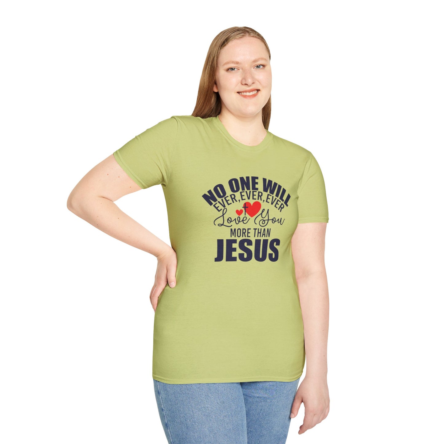 No One Will Ever Ever Ever Love You Like Jesus Christian Unisex T-shirt