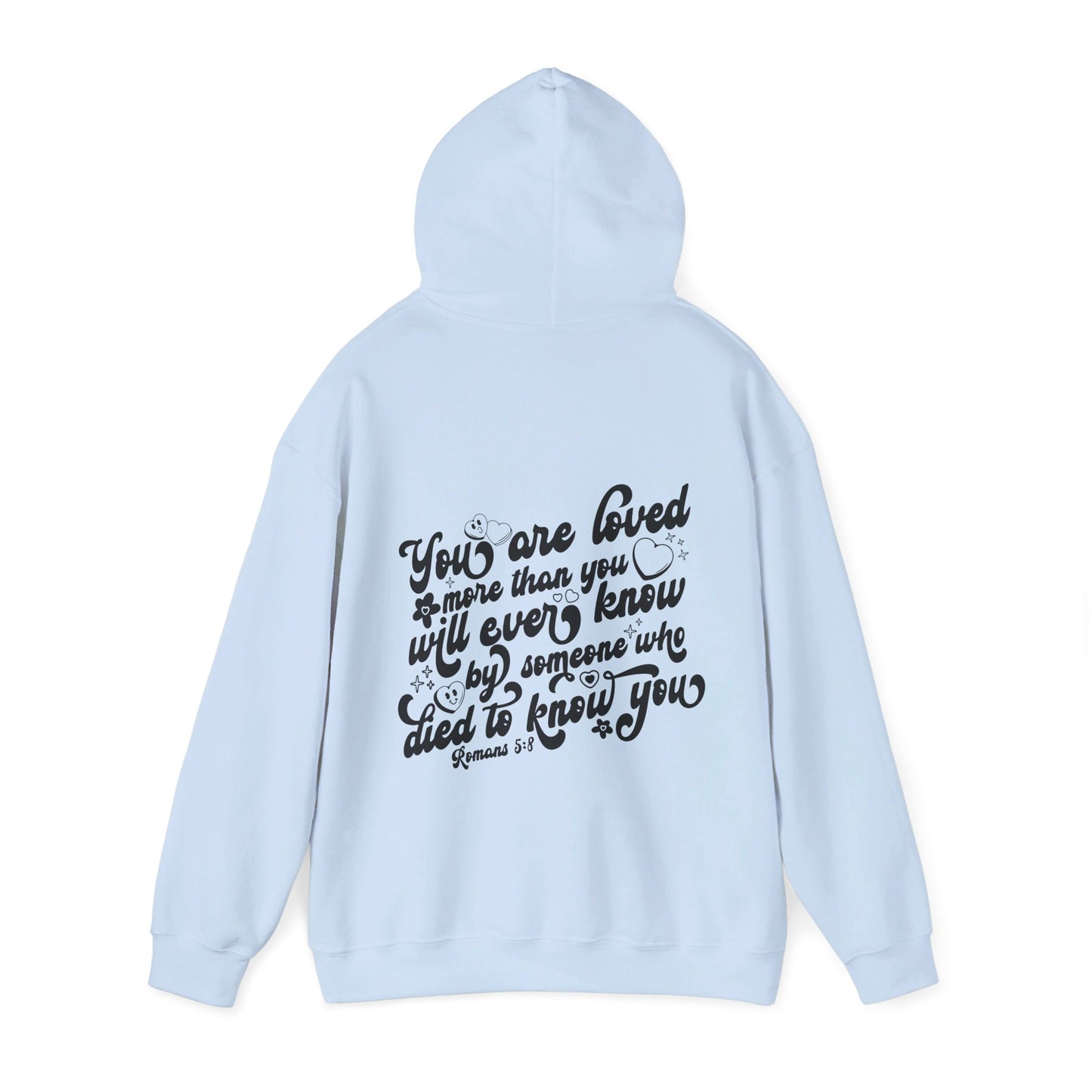 Romans 5:8 You Are Loved More Than You Will Ever Know Unisex Christian Pullover Hooded Sweatshirt