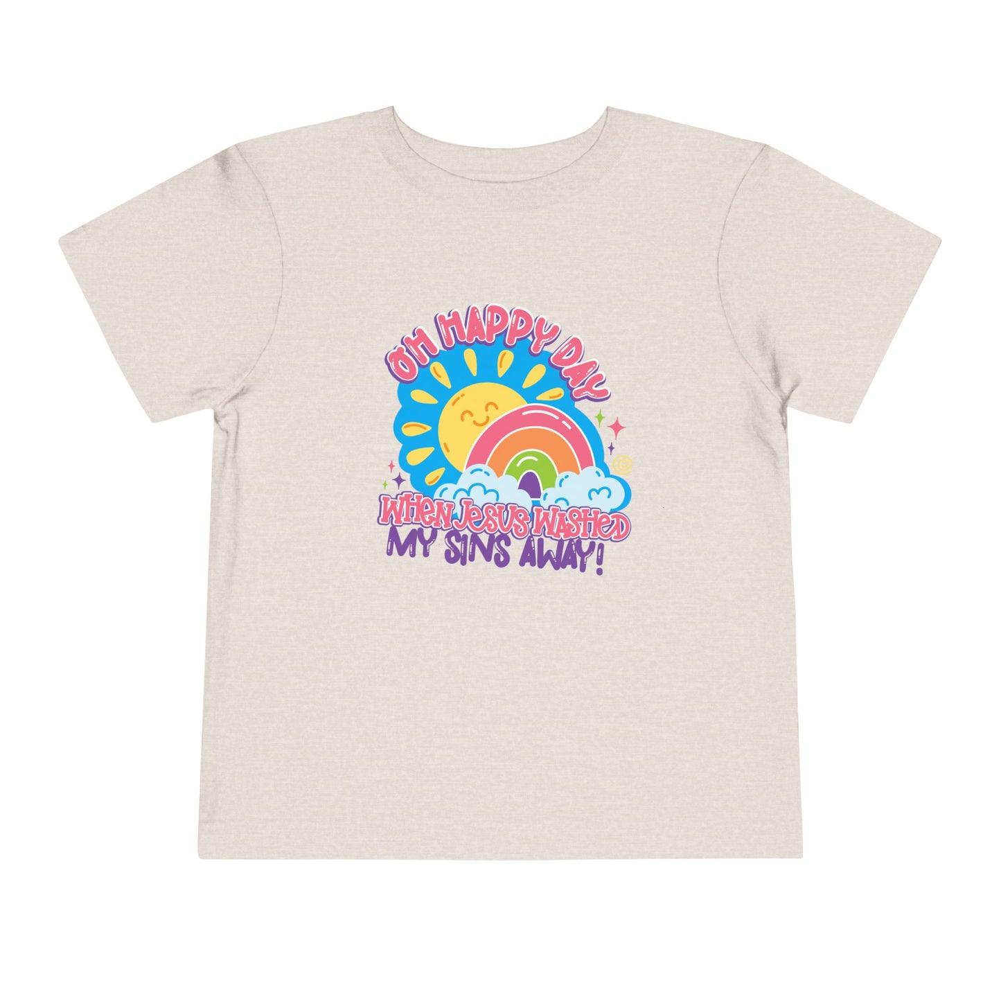 Oh Happy Day When Jesus Washed My Sins Away Christian Toddler T-Shirt