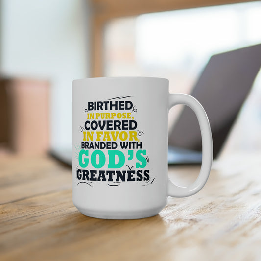 Birthed In Purpose Covered In Favor Branded With God's Greatness White Ceramic Mug 15oz (double sided printing) Printify