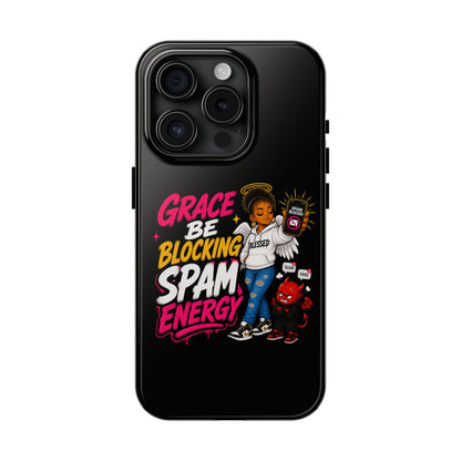 Tough Phone Case — "Grace Be Blocking Spam Energy" Black Protective Phone Cover