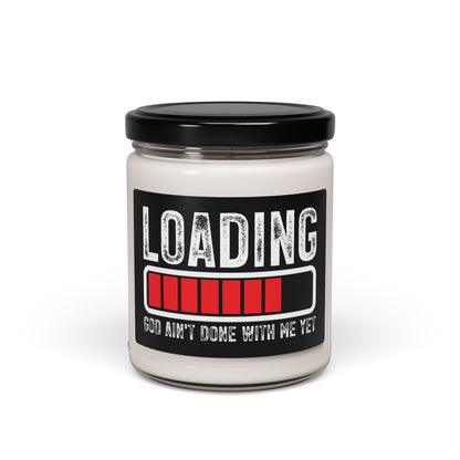Motivational Scented Soy Christian Candle - 'Loading, He Ain't Done With Me Yet' - 9oz