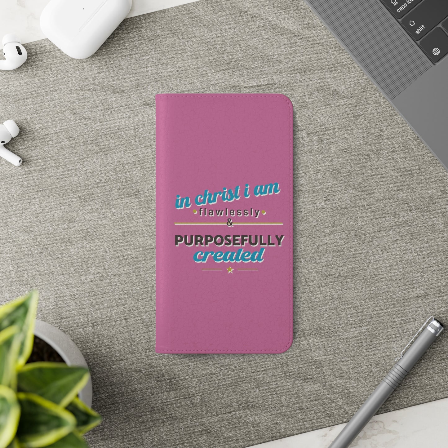 In Christ I Am Flawlessly & Purposefully Created Phone Flip Cases