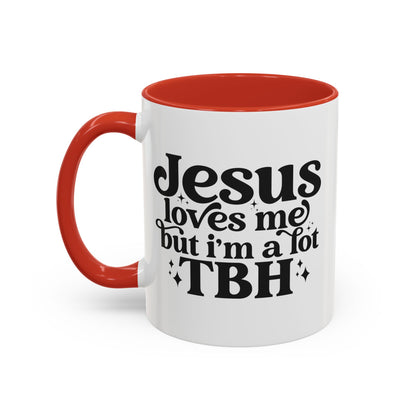 Christian Accent Coffee Mug — "Jesus Loves Me but I'm a Lot TBH" Religious Christian Gift
