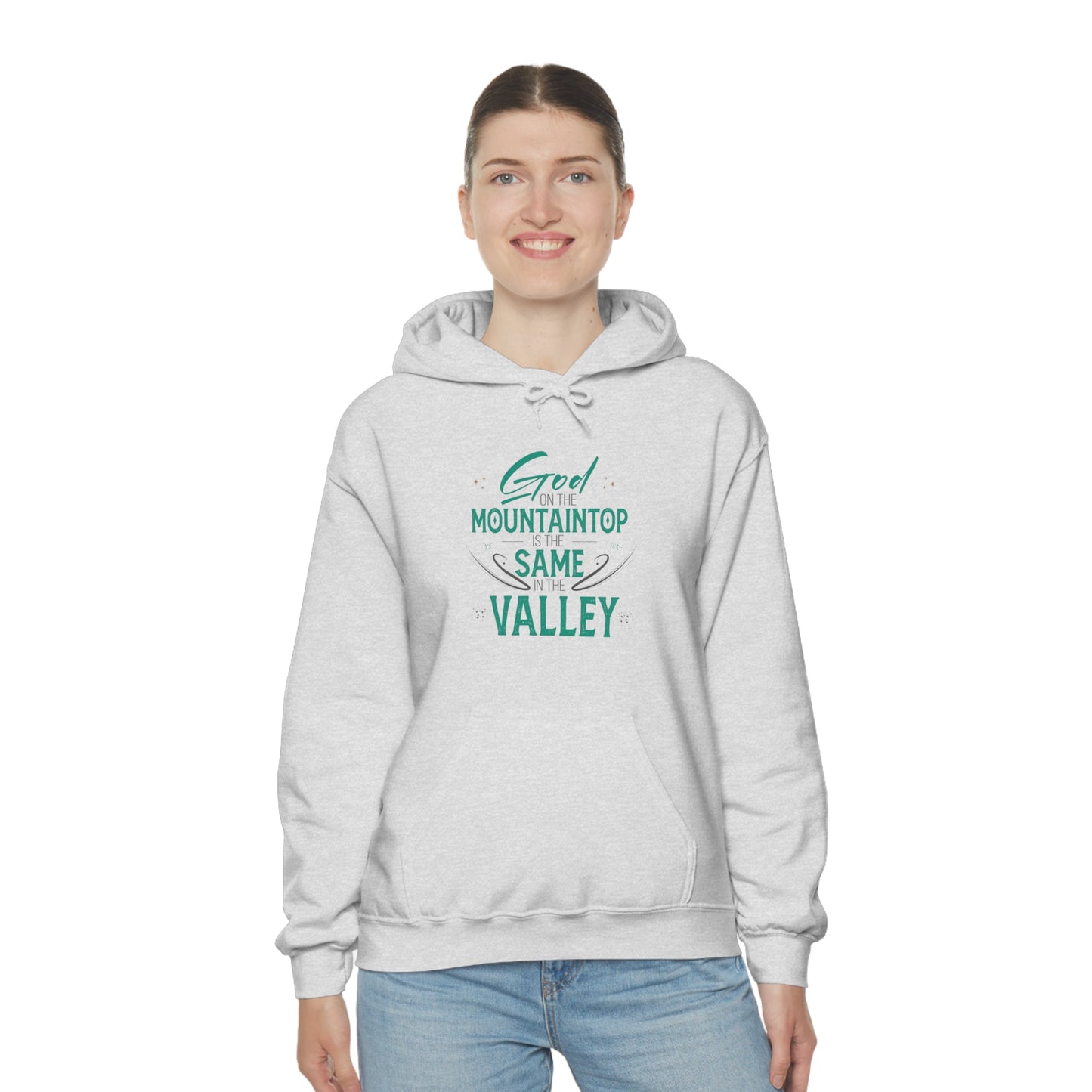 God On The Mountaintop Is The Same In The Valley  Unisex Hooded Sweatshirt