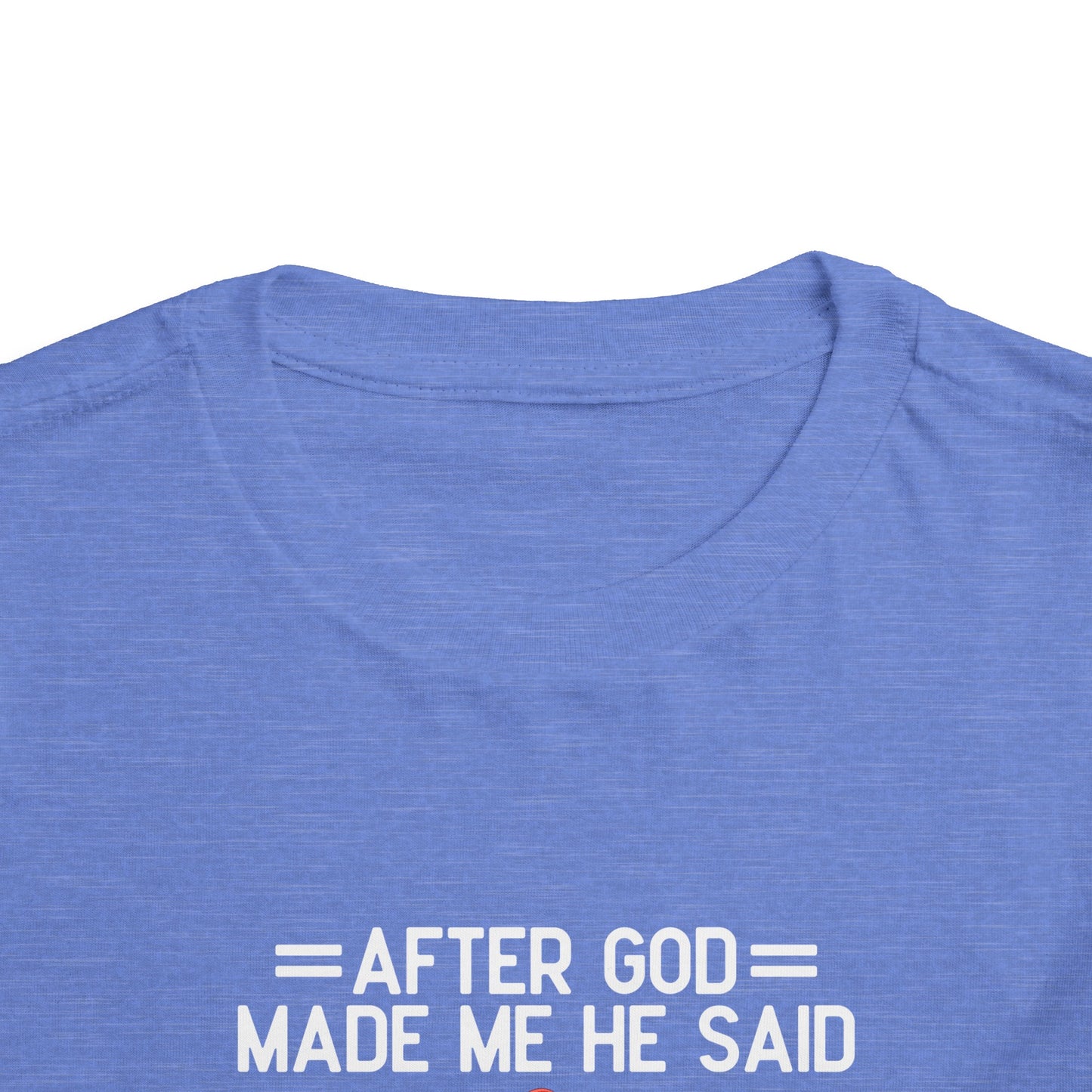 After God Made Me He Said Ta-da Christian Toddler T-Shirt