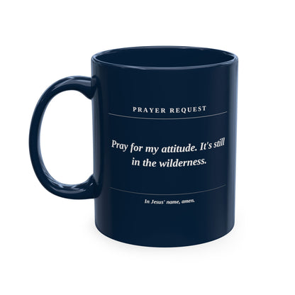 Prayer Request Ceramic Mug — 'Pray for My Attitude' Inspirational Coffee Cup