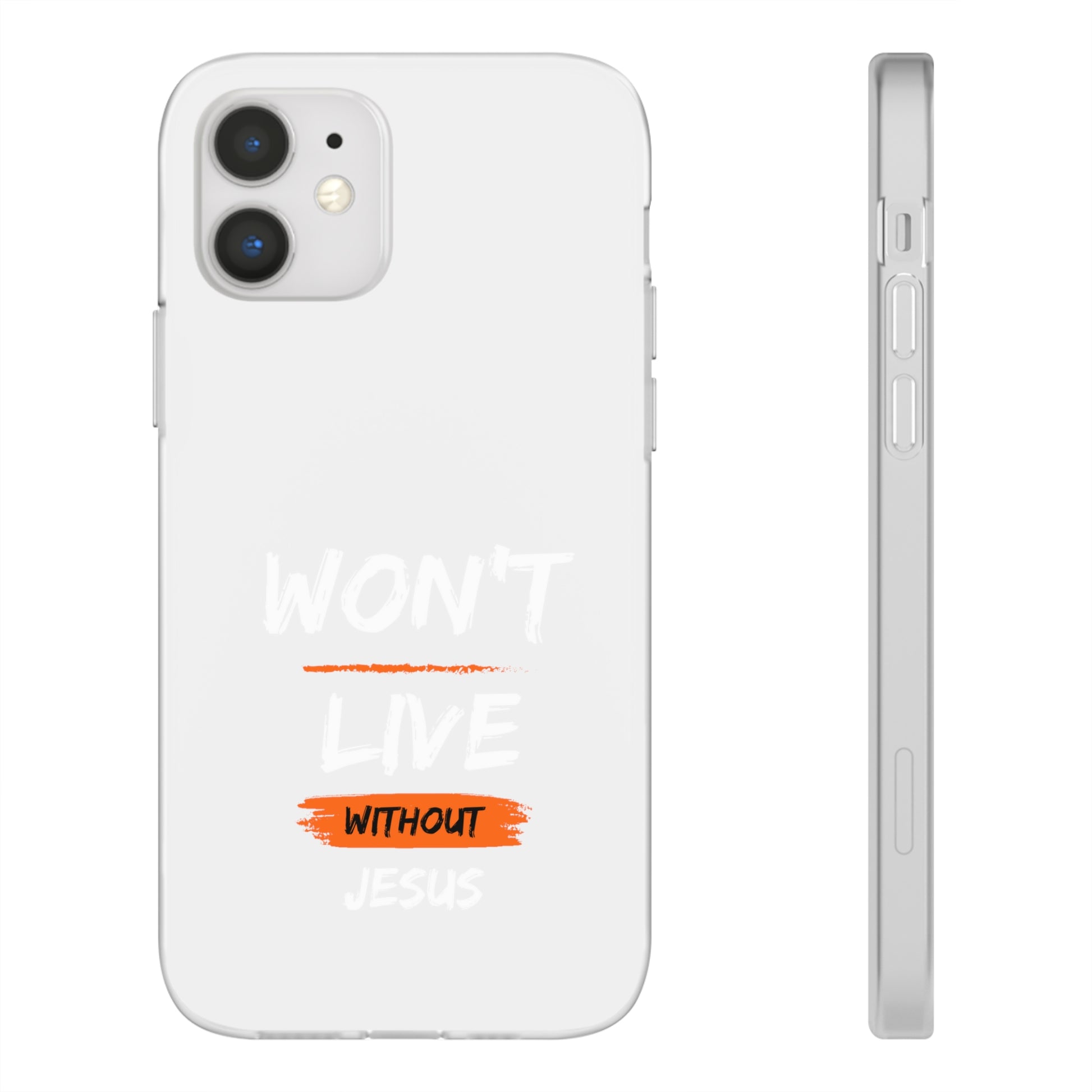 Won't Live Without Jesus Christian Flexi Phone Case Printify