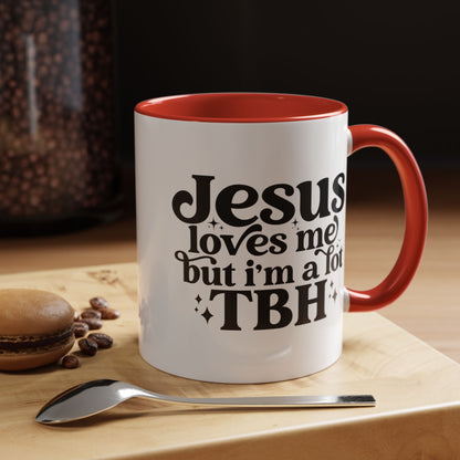Christian Accent Coffee Mug — "Jesus Loves Me but I'm a Lot TBH" Religious Christian Gift