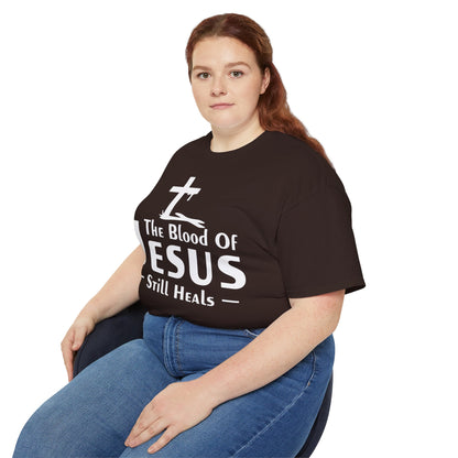THE BLOOD OF JESUS STILL HEALS Unisex Christian Ultra Cotton Tee Printify