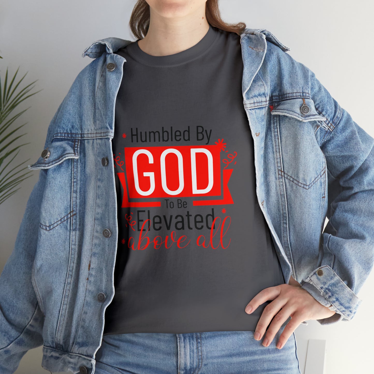 Humbled By God To Be Elevated Above All Unisex Heavy Cotton Tee