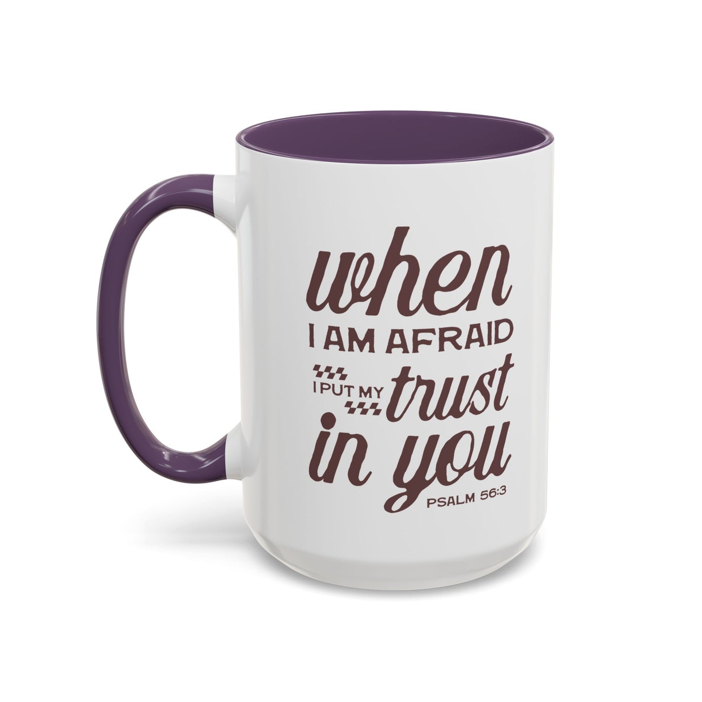 Inspirational Coffee Accent Mug - I Trust in You Psalm 56:3 - 11oz & 15oz