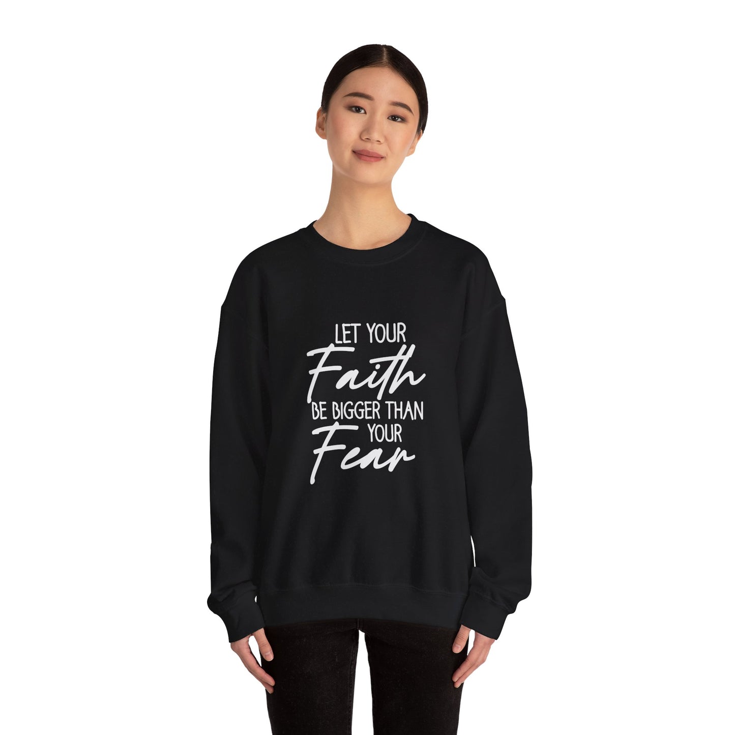 Let your Faith Be Bigger Than Your Fear Unisex Heavy Blend™ Crewneck Christian Sweatshirt