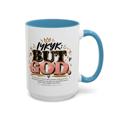 Accent Coffee Mug - “IYKYK But God” Inspirational Christian Coffee Mug (11/15oz)