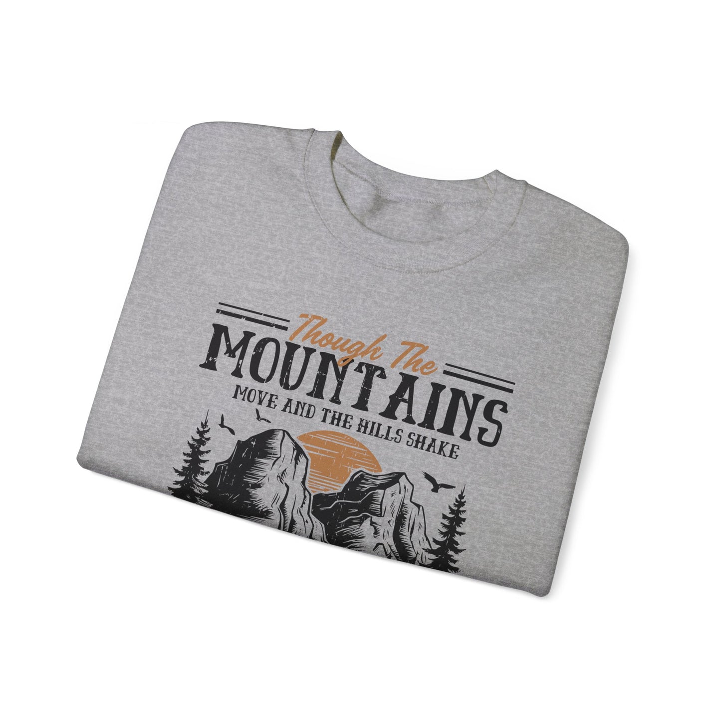 Though The Mountains Move And The Hills Shake My Love Will Not Be Removed From You  Unisex Heavy Blend™ Crewneck Christian Sweatshirt