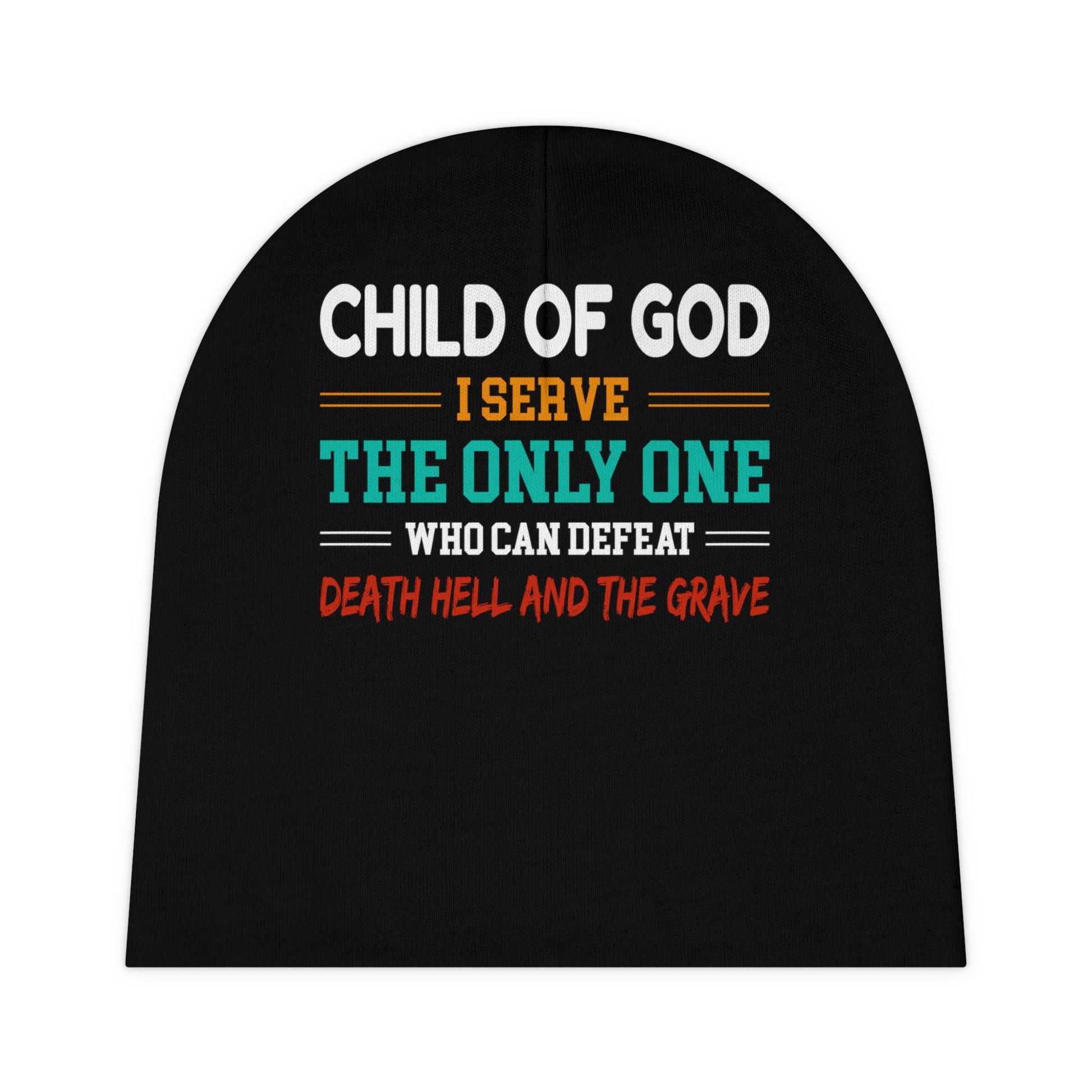Child Of God I Serve The Only One Who Can Defeat Death Hell And The Grave Christian Baby Beanie (AOP) Printify