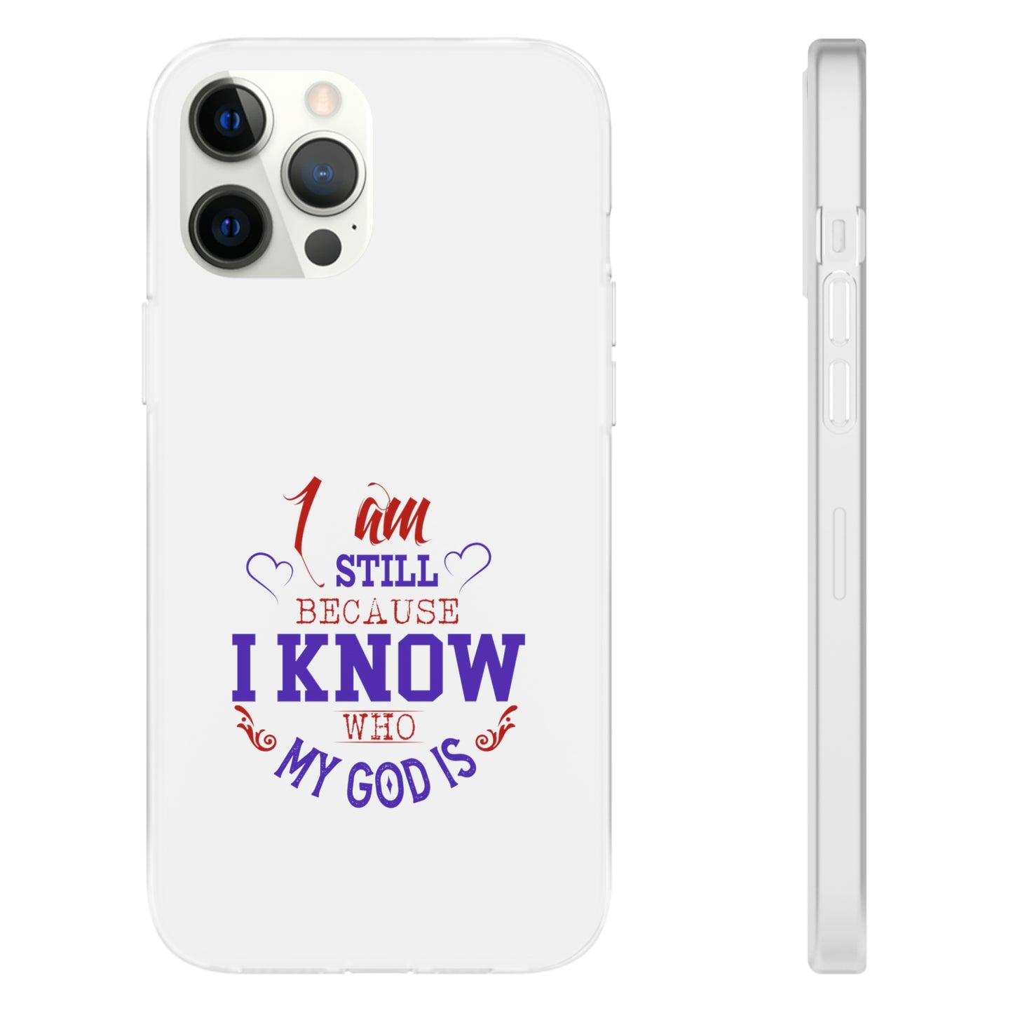 I Am Still Because I Know Who My God Is Flexi Phone Case