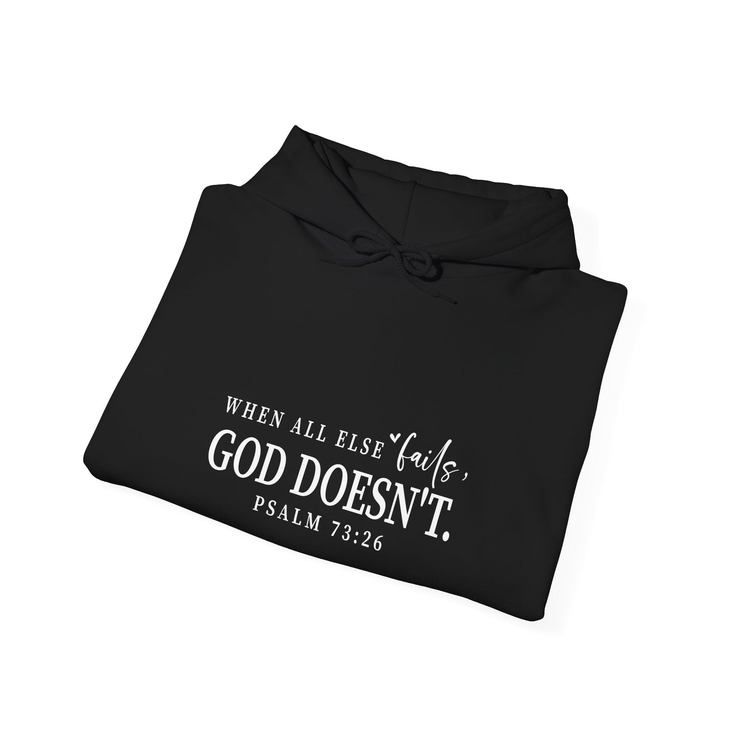 Christian Hooded Sweatshirt - When All Else Fails He Doesn't